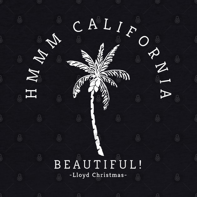 Hmmm California, Beautiful! - Lloyd Christmas by BodinStreet